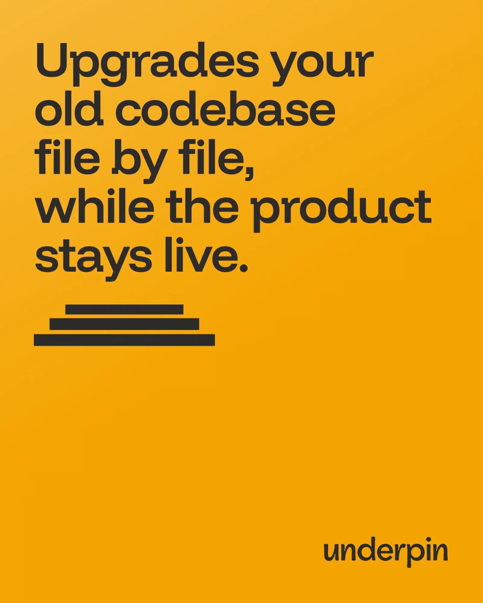 Poster: upgrades your old codebase file by file while the product stays live
